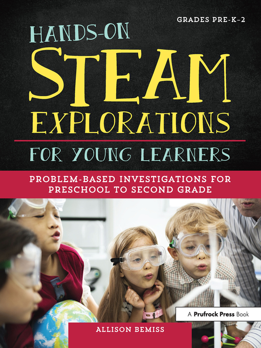 Title details for Hands-On STEAM Explorations for Young Learners by Allison Bemiss - Available